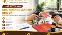 Luật sư tư vấn khai nhận di sản thừa kế nhà đất